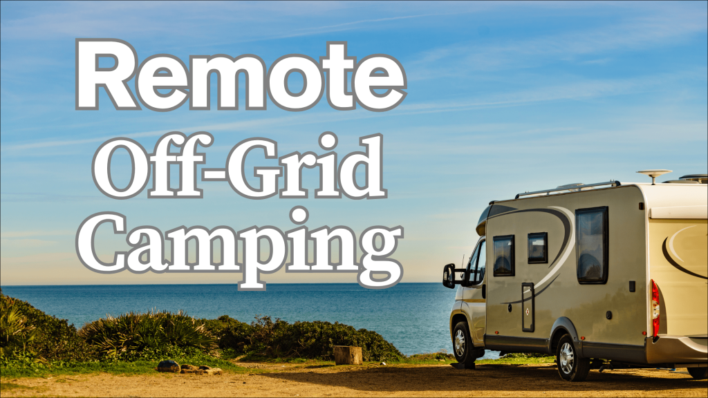 Remote off-Grid Camping